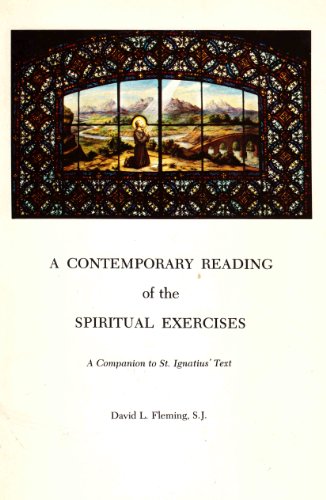 A contemporary reading of The spiritual exercises: A companion to St. Ignatius' text (Series IV--Study aids on Jesuit topics)