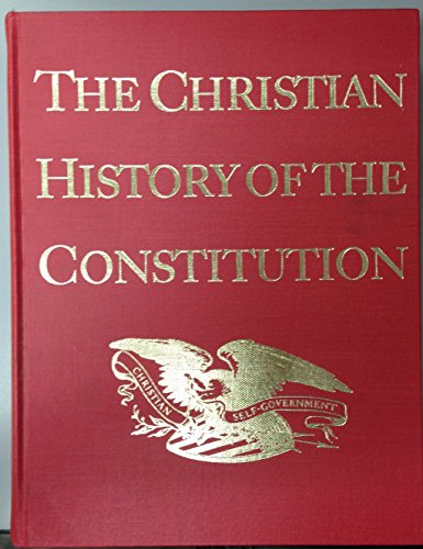 The Christian History of the Constitution of the United States of America