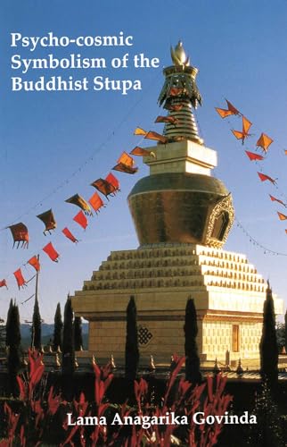 Psychocosmic Symbolism of the Buddhist Stupa