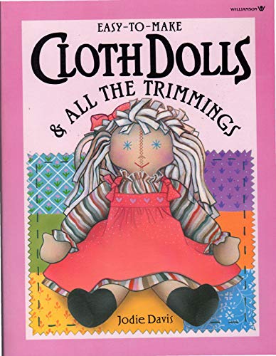 Easy-to-Make Cloth Dolls and All the Trimmings