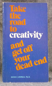 Take the Road to Creativity and Get Off Your Dead End 