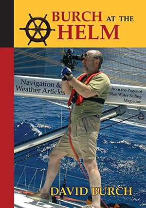 Burch at the Helm - Navigation & Weather Articles from the Pages of Blue Water Sailing Magazine