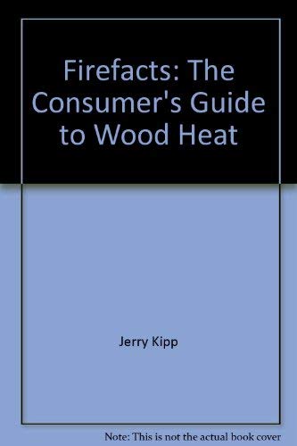 FireFacts: The consumer's guide to wood heat