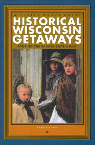 Historical Wisconsin Getaways