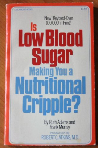 Is Low Blood Sugar Making You a Nutritional Cripple?