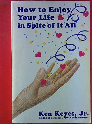 How to Enjoy Your Life, in Spite of it All