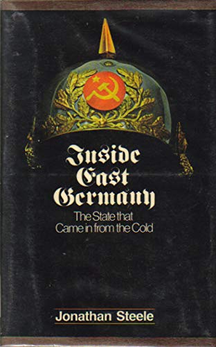 Inside East Germany: The State that Came in from the Cold