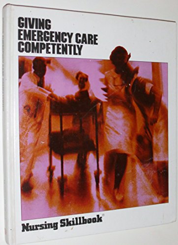 Giving Emergency Care Competently, 2nd Edition (New Nursing Skillbook)