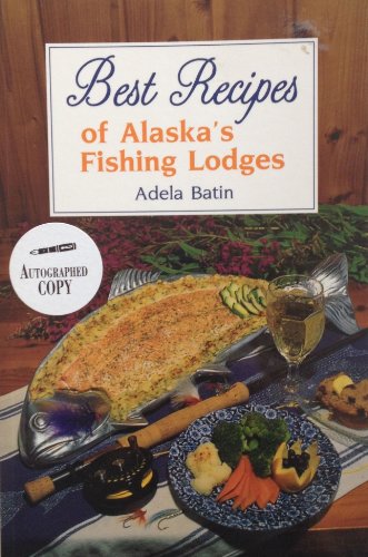 Best Recipes of Alaska's Fishing Lodges