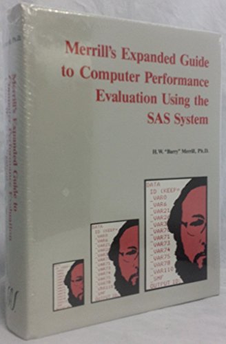 Merrill's Expanded Guide to Computer Performance Evaluation Using the SAS Sys