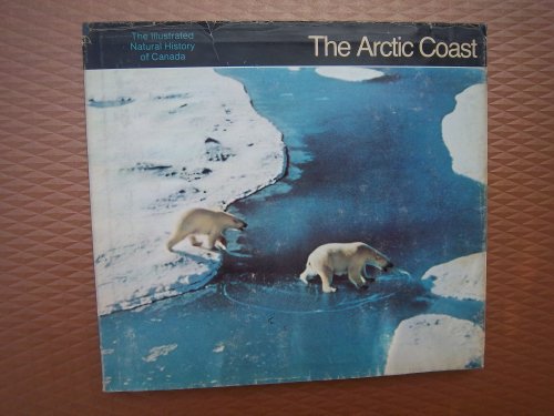 Arctic Coast: The Illustrated Natural History of Canada