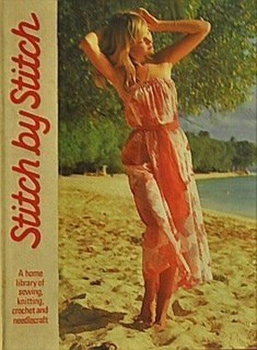 Stitch by Stitch (A Home Library of Sewing, Knitting, Crochet and Needlecraft, 10)