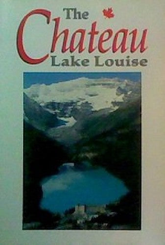 THE BANFF SPRINGS  CHATEAU LAKE LOUISE PICTORIAL GUIDE BOOK