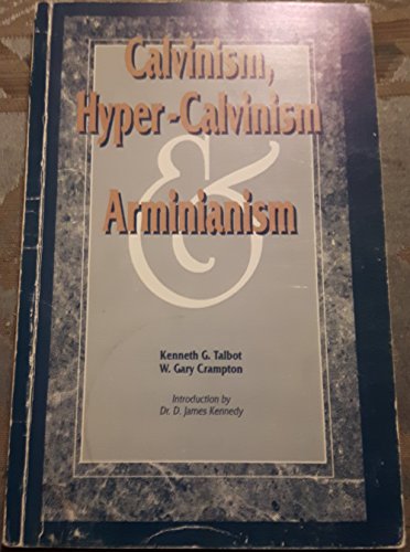Calvinism, Hypercalvinism and Arminianism