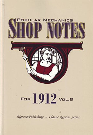 Popular Mechanics Shop Notes For 1912 Vol.8