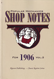 Popular Mechanics Shop Notes for 1906, Vol. 2 