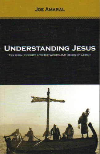 Understanding Jesus: Cultural Insights into the Words and Deeds of Christ