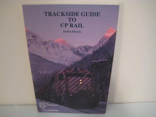 Trackside Guide to CP Rail : Railway Points of Interest as Seen from the Highway Between Banff and Craigellachie