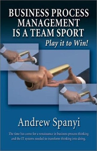 Business Process Management Is a Team Sport: Play It to Win!