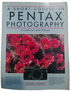 Short Course in Pentax Photography 