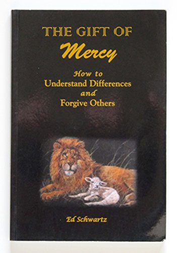 The Gift of Mercy: How to Understand Differences and Forgive Others