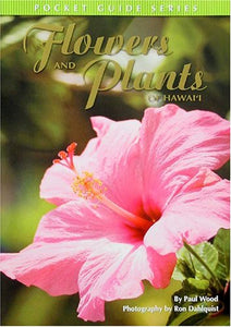 Flowers and Plants of Hawaii: Pocket Guide Series 