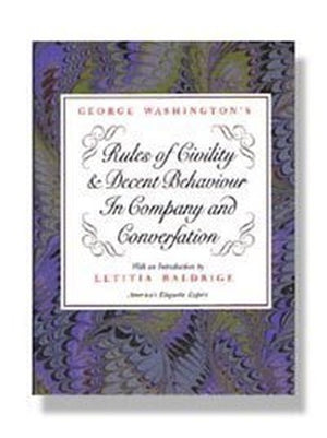 George Washington's Rules of Civility and Decent Behaviour in Company and Conversation