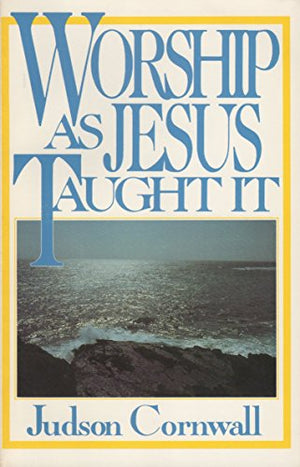 Worship As Jesus Taught It
