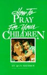 How to Pray for Your Children 