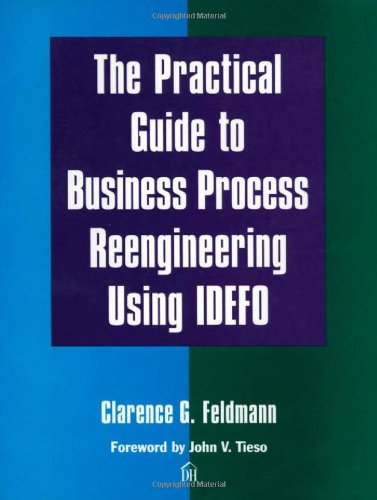 The Practical Guide to Business Process Reengineering Using Idef0