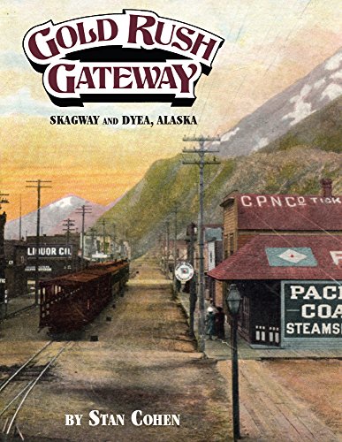 Gold Rush Gateway, Skagway and Dyea, Alaska