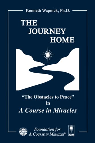 The Journey Home: The Obstacles to Peace in a Course in Miracles