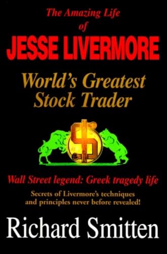 The Amazing Life of Jesse Livermore: World's Greatest Trader