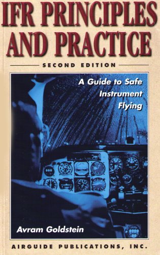 IFR Principles and Practice: A Guide to Safe Instrument FlyingIFR Principles and Practice: A Guide to Safe Instrument Flying