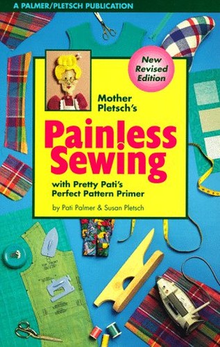 Mother Pletsch's Painless Sewing with Pretty Pati's Perfect Pattern ...