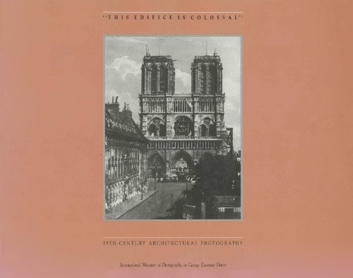 This Edifice Is Colossal: 19th Century Architectural Photography