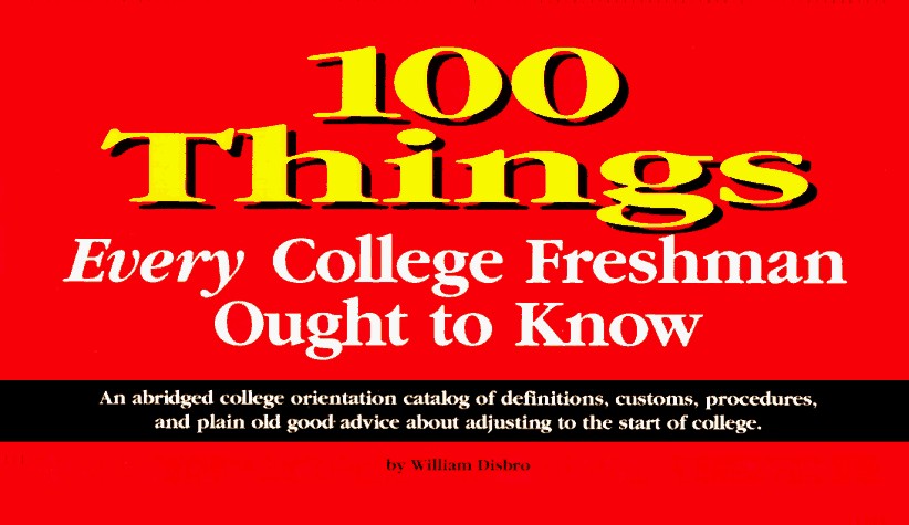 100 Things Every College Freshman Ought to Know