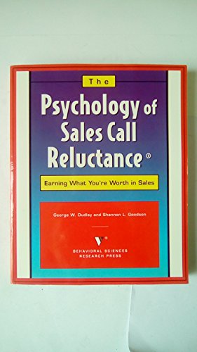 The Psychology of Sales Call Reluctance: Earning What You're Worth in Sales