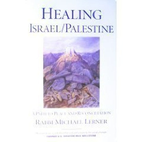 Healing Israel  Palestine A Path to Peace and Reconciliation
