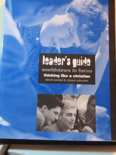 Worldviews in Focus, Thinking Like a Christian (Leaders Guide)