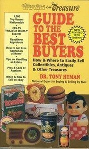 Trash or Treasure Guide to the Best Buyers: How and Where to Easily Sell Collectibles, Antiques & Other Treasures (Hyman's Trash Or Treasure Directory of Buyers)