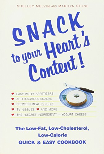 Snack to Your Heart's Content!: the Low-Fat, Low-Cholesterol, Low-Calorie Quick and Easy Cookbook