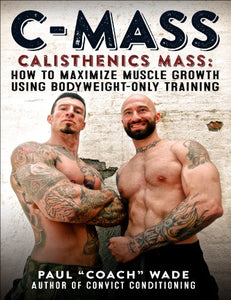 C Mass Calisthenics Mass How to Maximize Muscle Growth Using Bodyweight Only Training 