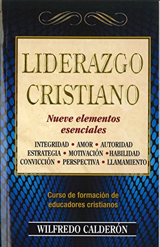 Liderazgo Cristiano: Nueve Elementos Esenciales