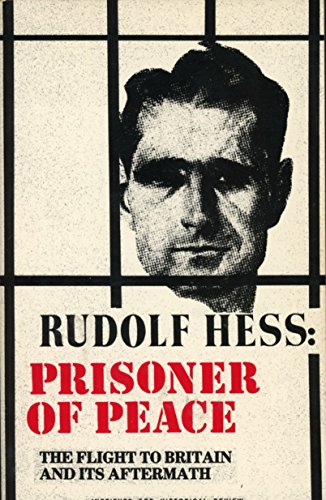 Rudolf Hess - Prisoner of Peace