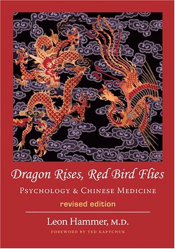 Dragon Rises, Red Bird Flies: Psychology & Chinese Medicine (Revised Ed)