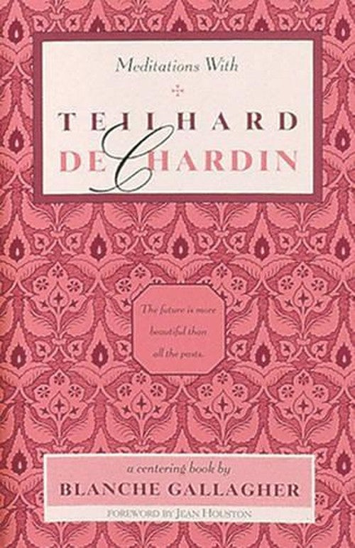 Meditations with Teilhard De Chardin