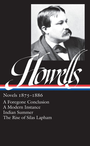 William Dean Howells: Novels 1875-1886 (LOA #8)