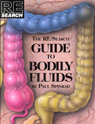 The Re/Search Guide to Bodily Fluids