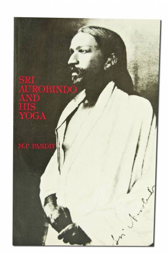 Sri Aurobindo and His Yoga @
